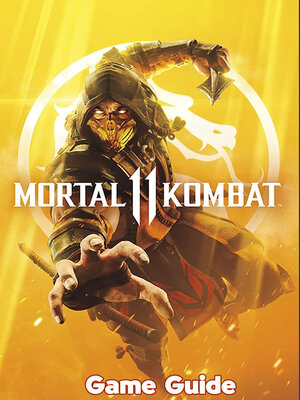cover image of Mortal Kombat 11 Guide & Walkthrough